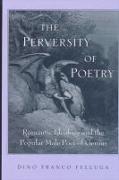 The Perversity of Poetry: Romantic Ideology and the Popular Male Poet of Genius