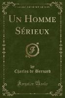 Un Homme Sérieux (Classic Reprint)