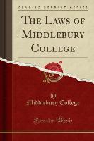 The Laws of Middlebury College (Classic Reprint)
