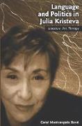 Language and Politics in Julia Kristeva: Literature, Art, Therapy