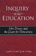 Inquiry and Education: John Dewey and the Quest for Democracy