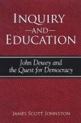 Inquiry and Education: John Dewey and the Quest for Democracy