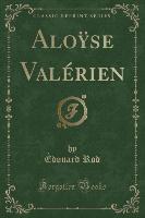 Aloÿse Valérien (Classic Reprint)