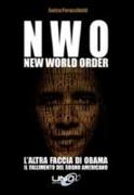 N.W.O. New World Order. L'altra faccia di Obama. Il fallimento del sogno americano