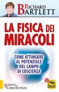 La fisica dei miracoli. Come attingere al potenziale del campo di coscienza