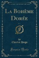 La Bohème Dorée, Vol. 1 (Classic Reprint)