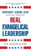 Christianity, Atheism, Islam and the Need for Real Evangelical Leadership