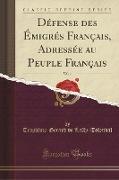 Défense des Émigrés Français, Adressée au Peuple Français, Vol. 2 (Classic Reprint)