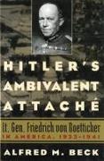 Hitler's Ambivalent Attaché: Lt. Gen. Friedrich Von Boetticher in America, 1933-1941