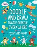 Start Little Learn Big Doodle and Draw Inside, Outside, Ever