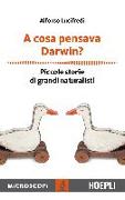 A cosa pensava Darwin? Piccole storie di grandi naturalisti