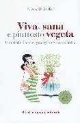 Viva, sana e piuttosto vegeta. Una storia d'amore, guarigione e macrobiotica