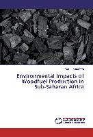 Environmental Impacts of Woodfuel Production in Sub-Saharan Africa