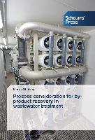 Process consideration for by-product recovery in wastewater treatment