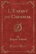 L'Enfant du Carnaval, Vol. 1 (Classic Reprint)