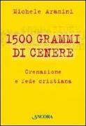 Millecinquecento grammi di cenere. Cremazione e fede cristiana