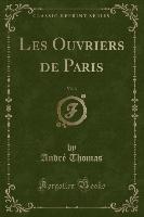 Les Ouvriers de Paris, Vol. 3 (Classic Reprint)