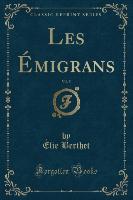 Les Émigrans, Vol. 5 (Classic Reprint)