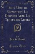 Deux Mois de Séparation, Le Dernier Abbé, Le Teneur de Livres (Classic Reprint)
