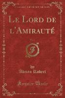 Le Lord de l'Amirauté, Vol. 3 (Classic Reprint)