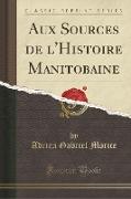 Aux Sources de l'Histoire Manitobaine (Classic Reprint)