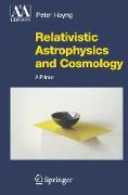 Relativistic Astrophysics and Cosmology