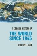 A Concise History of the World Since 1945: States and Peoples