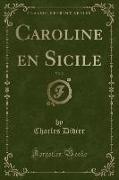 Caroline en Sicile, Vol. 2 (Classic Reprint)
