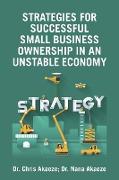 Strategies for Successful Small Business Ownership in an Unstable Economy