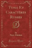 Types Et Caractères Russes, Vol. 1 (Classic Reprint)
