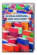 Globalisierung - und was nun?: Zehn Vorschläge für eine bessere Zukunft