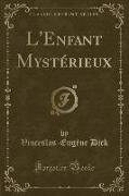 L'Enfant Mystérieux (Classic Reprint)