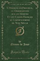 L'Hermite en Province, ou Observations sur les Moeurs Et les Usages Français au Commencement du Xixe Siècle, Vol. 4 (Classic Reprint)