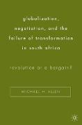 Globalization, Negotiation, and the Failure of Transformation in South Africa