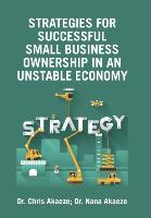 Strategies for Successful Small Business Ownership in an Unstable Economy