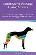 Spanish Greyhound (Galgo Español) Activities Spanish Greyhound Tricks, Games & Agility Includes: Spanish Greyhound Beginner to Advanced Tricks, Fun Ga