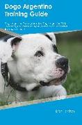 Dogo Argentino Training Guide Dogo Argentino Training Includes: Dogo Argentino Tricks, Socializing, Housetraining, Agility, Obedience, Behavioral Trai