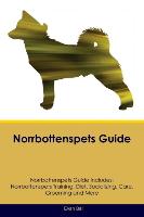 Norrbottenspets Guide Norrbottenspets Guide Includes: Norrbottenspets Training, Diet, Socializing, Care, Grooming, Breeding and More