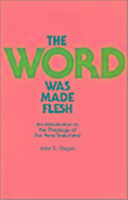 The World Was Made Flesh: An Introduction to the Theology of the New Testament
