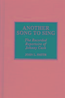 Another Song to Sing: The Recorded Repertoire of Johnny Cash