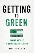 Getting to Green: Saving Nature: A Bipartisan Solution