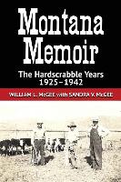 Montana Memoir: The Hardscrabble Years, 1925-1942