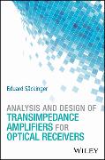 Analysis and Design of Transimpedance Amplifiers for Optical Receivers