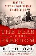 The Fear and the Freedom: How the Second World War Changed Us