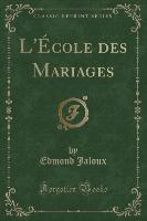 L'École des Mariages (Classic Reprint)