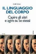 Il linguaggio del corpo. Capire gli altri e agire su se stessi