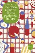Ricettario amoroso di una pasticciera in fuga