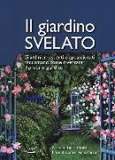 Il giardino svelato. Giardinieri esperti e appassionati raccontano come inventare il proprio giardino