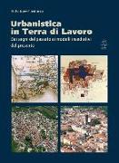 Urbanistica in terra di lavoro. Dai segni del passato ai modelli insediativi del presente