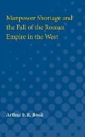 Manpower Shortage and the Fall of the Roman Empire in the West